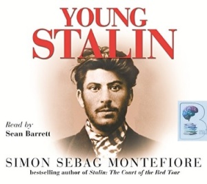 Young Stalin written by Simon Sebag Montefiore performed by Sean Barrett on CD (Abridged)